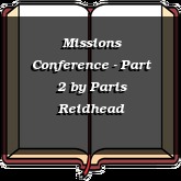 Missions Conference - Part 2