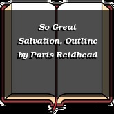 So Great Salvation, Outline