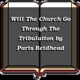 Will The Church Go Through The Tribulation