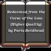 Redeemed from the Curse of the Law (Higher Quality)