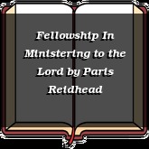 Fellowship In Ministering to the Lord