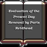 Evaluation of the Present Day Renewal