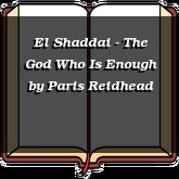 El Shaddai - The God Who Is Enough