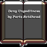 Deny Ungodliness