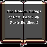 The Hidden Things of God - Part 1