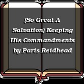 (So Great A Salvation) Keeping His Commandments