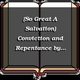 (So Great A Salvation) Conviction and Repentance