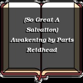 (So Great A Salvation) Awakening