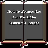 How to Evangelize the World
