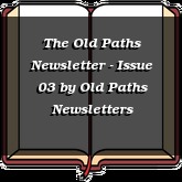 The Old Paths Newsletter - Issue 03