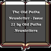 The Old Paths Newsletter - Issue 11