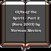 Gifts of the Spirit - Part 2 (Rora 2003)
