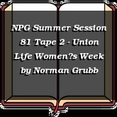 NPG Summer Session 81 Tape 2 - Union Life Womens Week