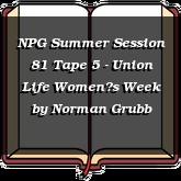 NPG Summer Session 81 Tape 5 - Union Life Womens Week