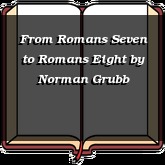 From Romans Seven to Romans Eight