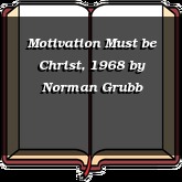 Motivation Must be Christ, 1968