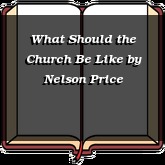 What Should the Church Be Like