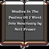 Studies In The Psalms 06 I Went Into Sanctuary
