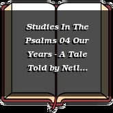 Studies In The Psalms 04 Our Years - A Tale Told