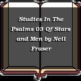 Studies In The Psalms 03 Of Stars and Men