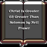 Christ Is Greater 03 Greater Than Solomon