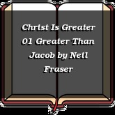 Christ Is Greater 01 Greater Than Jacob