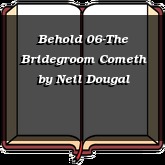 Behold 06-The Bridegroom Cometh