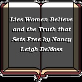 Lies Women Believe and the Truth that Sets Free