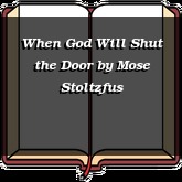 When God Will Shut the Door