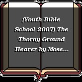 (Youth Bible School 2007) The Thorny Ground Hearer