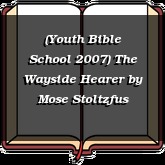 (Youth Bible School 2007) The Wayside Hearer
