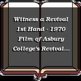 Witness a Revival 1st Hand - 1970 Film of Asbury College's Revival