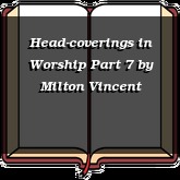 Head-coverings in Worship Part 7