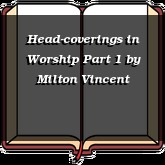 Head-coverings in Worship Part 1