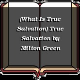 (What Is True Salvation) True Salvation