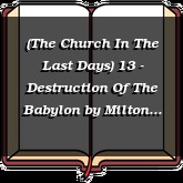 (The Church In The Last Days) 13 - Destruction Of The Babylon
