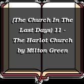 (The Church In The Last Days) 11 - The Harlot Church