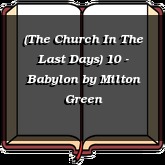 (The Church In The Last Days) 10 - Babylon