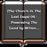 (The Church In The Last Days) 06 - Possessing The Land
