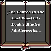 (The Church In The Last Days) 03 - Double Minded Adulteress