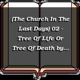 (The Church In The Last Days) 02 - Tree Of Life Or Tree Of Death