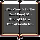 (The Church In The Last Days) 01 - Tree of Life or Tree of Death