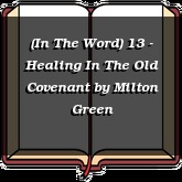 (In The Word) 13 - Healing In The Old Covenant