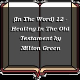 (In The Word) 12 - Healing In The Old Testament