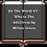 (In The Word) 07 - Who is The Adultress
