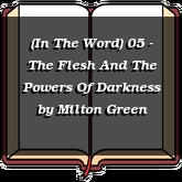 (In The Word) 05 - The Flesh And The Powers Of Darkness