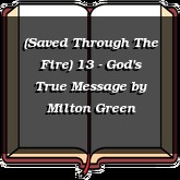 (Saved Through The Fire) 13 - God's True Message