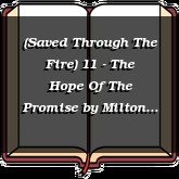 (Saved Through The Fire) 11 - The Hope Of The Promise