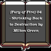 (Fury of Fire) 04 - Shrinking Back to Destruction