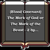 (Blood Covenant) The Mark of God or The Mark of the Beast - 2